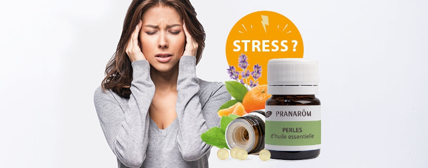 Quelle perle d'huile essentielle prendre en cas de stress?